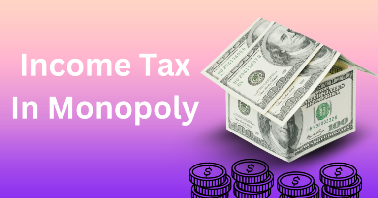 Income Tax in Monopoly – How to use it as a Game Changer?